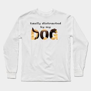 Easily distracted by my dog - chocolate labrador oil painting word art Long Sleeve T-Shirt